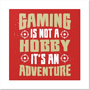 GAMING IS NOT A HOBBY IT'S AN ADVENTURE, Gift Gaming Posters and Art